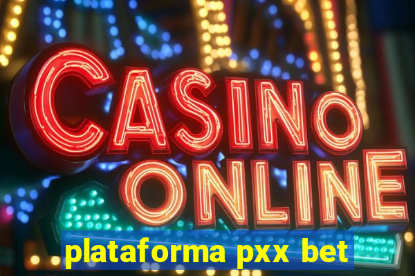 plataforma pxx bet